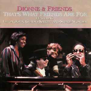 	That's What Friends Are For - Dionne & Friends	